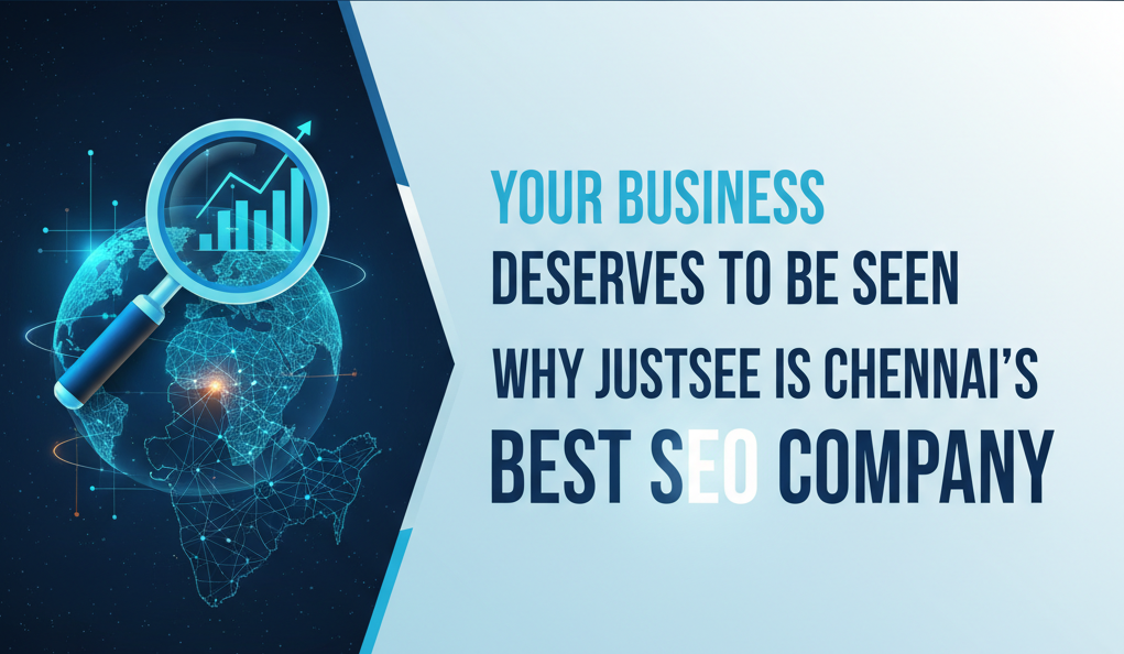 Your Business Deserves to Be Seen: Why JustSee is Chennai