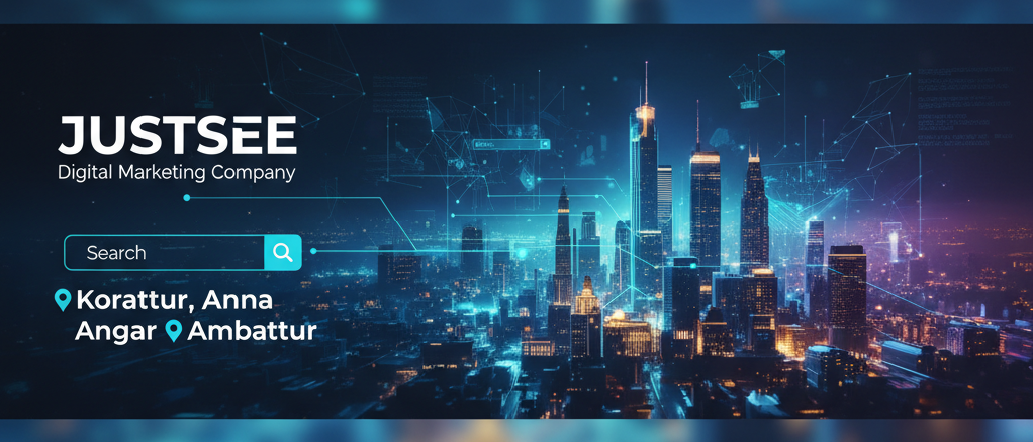 Grow Your Business with Justsee: Digital Marketing for Korattur, Anna Nagar & Ambattur